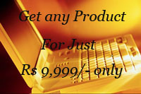 Get any Product for Rs 9,999/- only